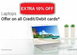 Extra 10% off (up to Rs.3000) on Laptops Purchase through any Debit / Credit Card @ Flipkart