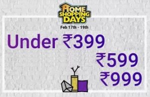 Flipkart Home Shopping Days – Deals under Rs.399 | Rs.599 | Rs.999