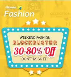 Flipkart Weekend Fashion Blockbuster – Flat 30% – 80% off on Clothing, Footwear & Accessories +15% Cashback with PhonePe