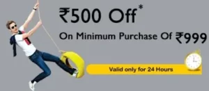 Get Rs.500 OFF on Purchase of Apparels worth Rs.999 (Hurry!! Offer Valid for 24 Hour Only)