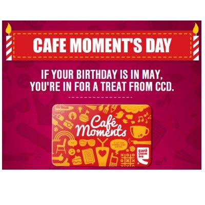 If your Birthday is in September- Free Cafe Coffee Day Treat Rs.100 Moments Card + Free cappuccino + 3 exclusive offers