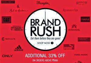 Flat 33% Additional Off on Top 90 Fashion Brands (Discount Valid on Cart Value of Only Rs.999 & above) Hurry!! Limited Period Offer
