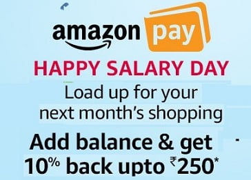 Happy Salary Day: Get 10% Cashback upto Rs.250 on loading money in Amazon Pay Balance (Feb 1st – Feb 3rd’18)