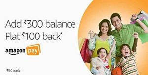 Add Minimum Rs.300 Balance & Get Rs.100 back as Amazon Pay Balance valid till 21st March’18
