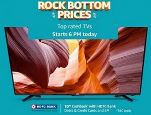 Amazon Rock Bottom Prices TV Sale @ Amazon + 10% Cashback with HDFC Cards (Starts at 6.00 PM Today)