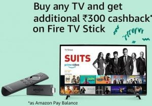 Buy any TV & Get Rs.300 Cashback on Fire Stick @ Amazon (Valid till Today)