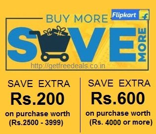 Shop worth Rs. 2500-3999 Get Extra Rs. 200 Off | Shop worth Rs. 4000 or more Get Extra Rs. 600 Off @ Flipkart