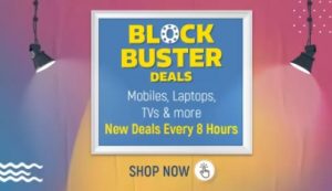 Block Buster Deals on Mobile, Laptops & TV @ Flipkart