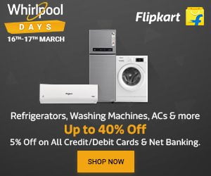 Whirlpool Days [16-17 March’19]: Up to 40% Off on Cooling Appliances + Extra 5% off on All Pre-paid Orders @ Flipkart