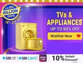 Flipkart Big Billion Days Sale: TV & Appliances – up to 80% off + Extra 10% off with Axis & ICICI Cards