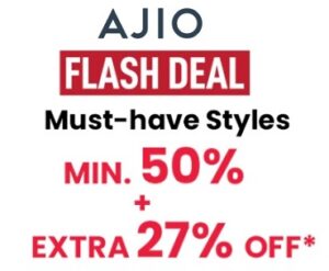 Ajio Flash Deal on Fashion Style: Min 50% off + Extra 27% off