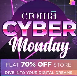 Croma Cyber Monday sale: Flat 70% off store wide  (Limited Period Offer)